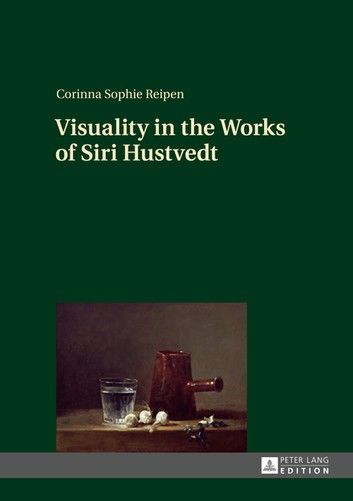 Visuality in the Works of Siri Hustvedt