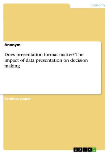 Does presentation format matter? The impact of data presentation on decision making