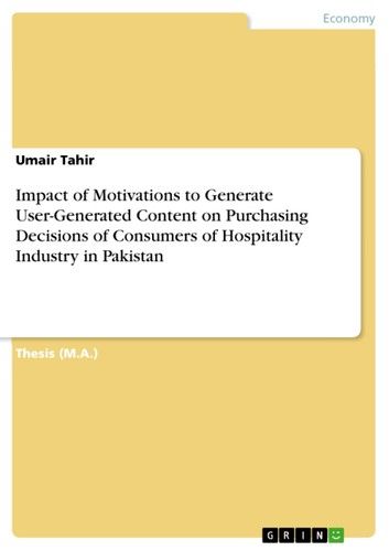 Impact of Motivations to Generate User-Generated Content on Purchasing Decisions of Consumers of Hospitality Industry in Pakistan