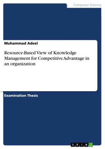 Resource-Based View of Knowledge Management for Competitive Advantage in an organization