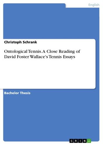 Ontological Tennis. A Close Reading of David Foster Wallace\