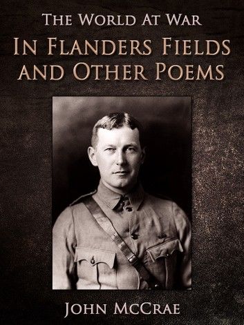 In Flanders Fields and Other Poems