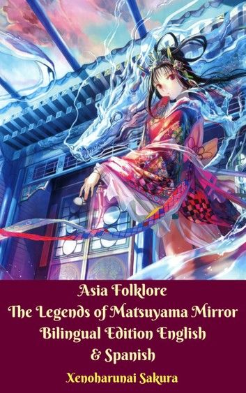 Asia Folklore The Legends of Matsuyama Mirror Bilingual Edition English & Spanish