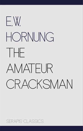 The Amateur Cracksman (Serapis Classics)