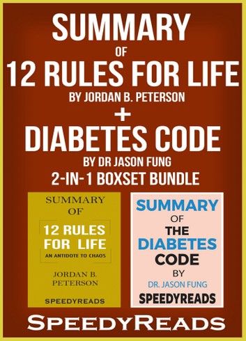 Summary of 12 Rules for Life: An Antidote to Chaos by Jordan B. Peterson + Summary of Diabetes Code by Dr Jason Fung 2-in-1 Boxset Bundle