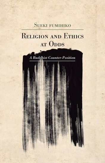 Religion and Ethics at Odds: A Buddhist Counter-Position