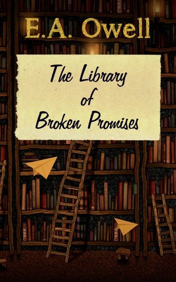 The Library of Broken Promises