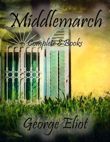 Middlemarch: Complete 8 Books