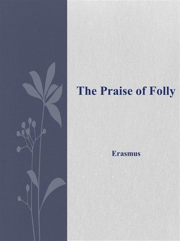 The Praise of Folly