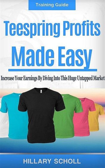 TeeSpring Profits Made Easy