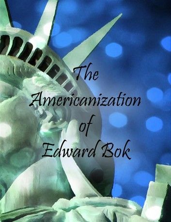 The Americanization of Edward Bok