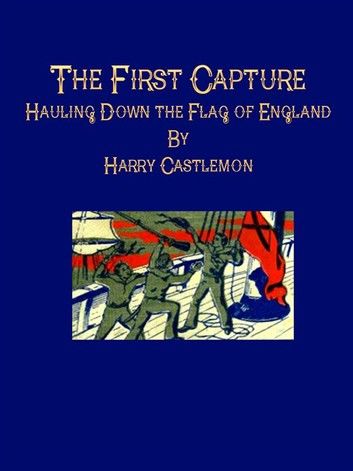 The First Capture: Hauling Down the Flag of England