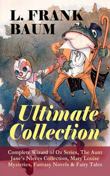 L. FRANK BAUM - Ultimate Collection: Complete Wizard of Oz Series, The Aunt Jane\