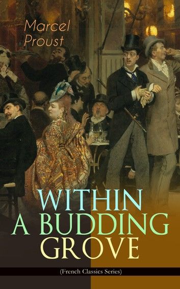 WITHIN A BUDDING GROVE (French Classics Series)
