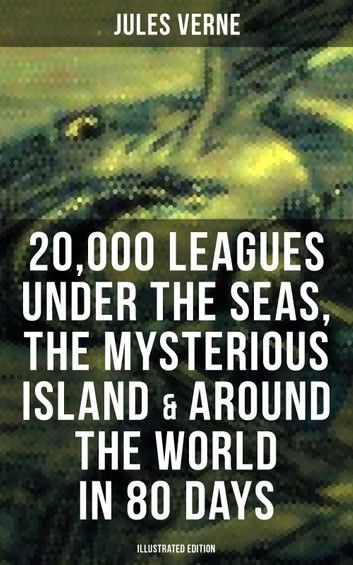 20,000 Leagues Under the Seas, The Mysterious Island & Around the World in 80 Days