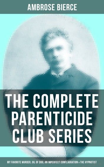 THE COMPLETE PARENTICIDE CLUB SERIES