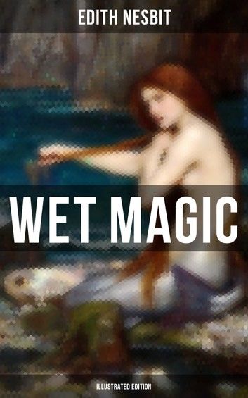 WET MAGIC (Illustrated Edition)