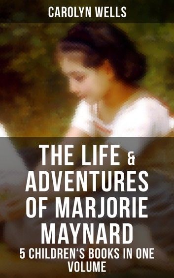 The Life & Adventures of Marjorie Maynard – 5 Children\