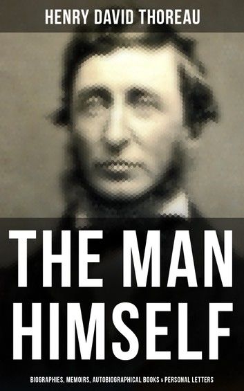 The Life & Legacy of Henry David Thoreau