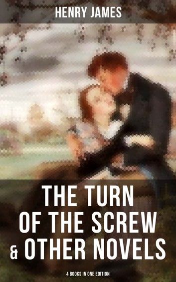 The Turn of the Screw & Other Novels - 4 Books in One Edition