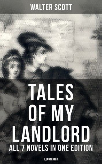 Tales of My Landlord - All 7 Novels in One Edition (Illustrated)