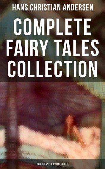 Hans Christian Andersen: Complete Fairy Tales Collection (Children\