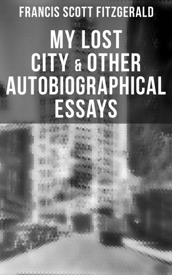 My Lost City & Other Autobiographical Essays