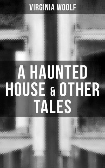 A Haunted House & Other Tales