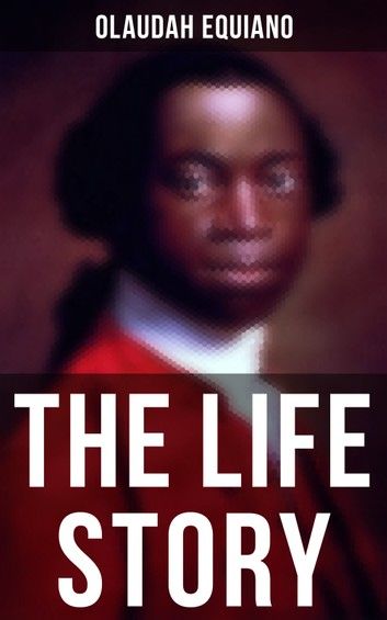 The Life Story of Olaudah Equiano