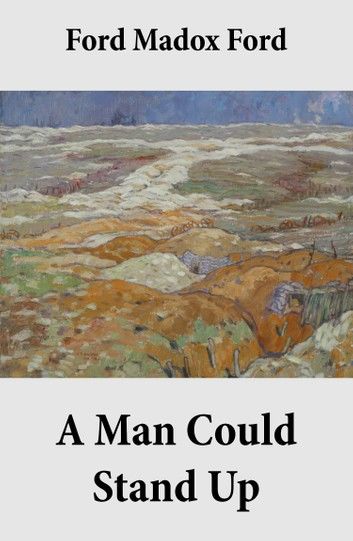 A Man Could Stand Up (Volume 3 of the tetralogy Parade\