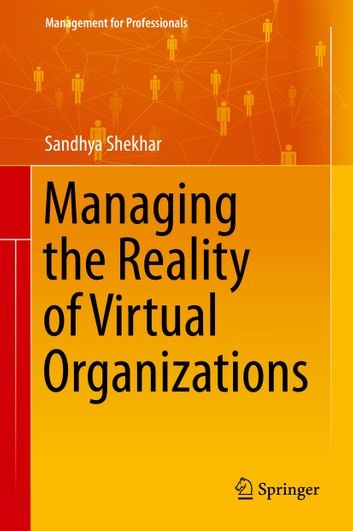 Managing the Reality of Virtual Organizations