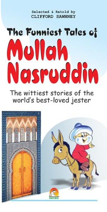 The Funniest Tales of Mullah Nasruddin - The wittiest stories of the world\