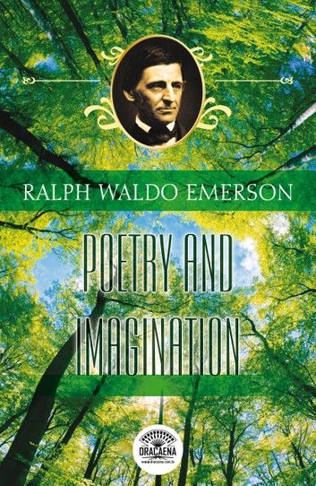 Essays of Ralph Waldo Emerson - Poetry and Imagination