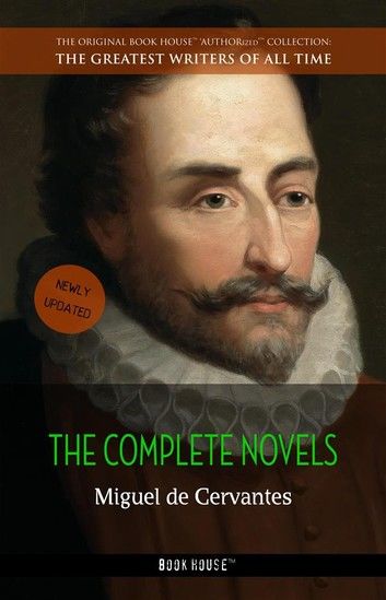 Miguel de Cervantes: The Complete Novels