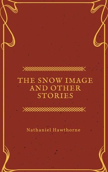The Snow Image and other stories