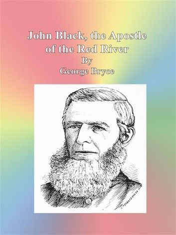 John Black, the Apostle of the Red River