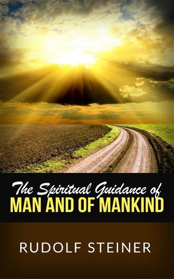 The Spiritual Guidance of Man and of Mankind