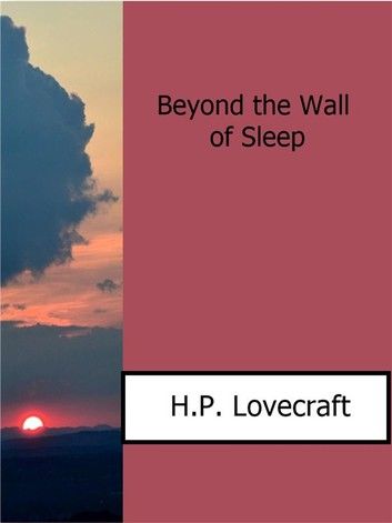 Beyond the Wall of Sleep