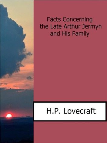 Facts Concerning the Late Arthur Jermyn and His Family