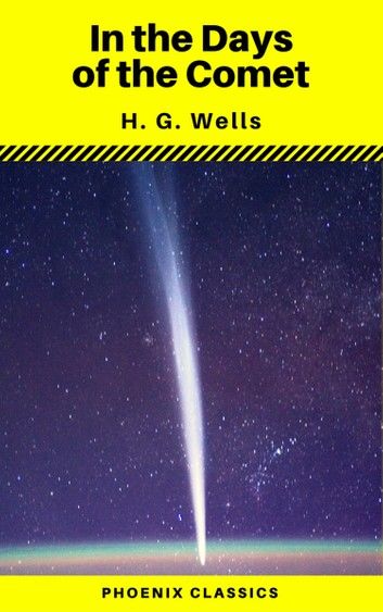 In the Days of the Comet (Phoenix Classics)