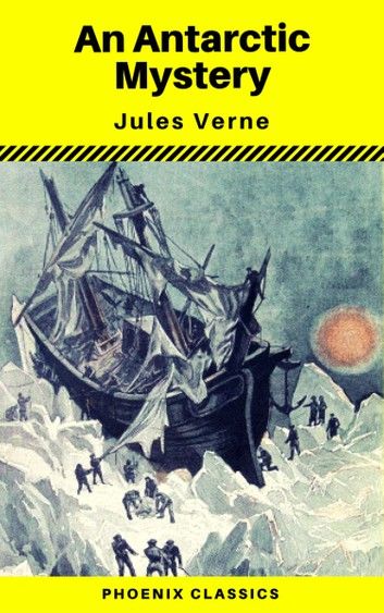 An Antarctic Mystery (Phoenix Classics)