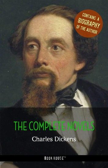 Charles Dickens: The Complete Novels + A Biography of the Author