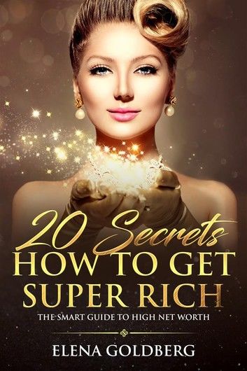 20 Secrets How to Get Super Rich