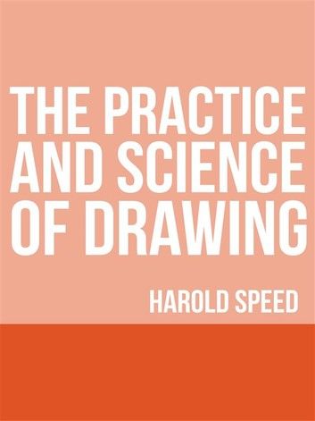 The Practice and Science of Drawing