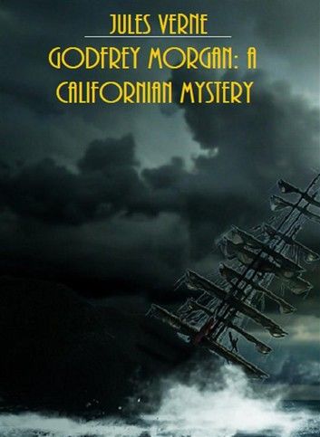 Godfrey Morgan: A Californian Mystery (Illustrated Edition)