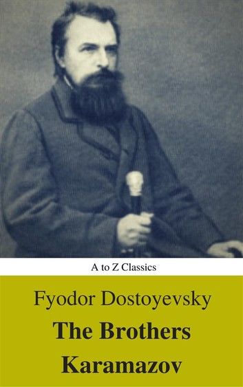 The Brothers Karamazov (Annotated) (Best Navigation, Active TOC) (A to Z Classics)