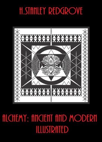 Alchemy: Ancient and Modern (Illustrated)