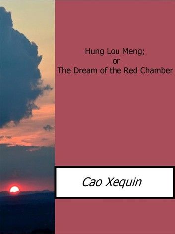 Hung Lou Meng; or The Dream of the Red Chamber