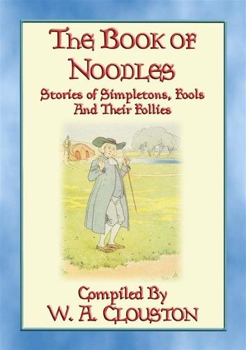 THE BOOK OF NOODLES - Stories of Simpletons Fools and their Follies