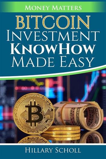 Bitcoin Investment KnowHow Made Easy
